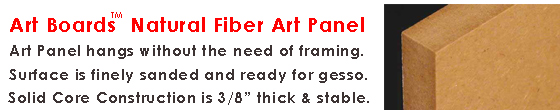 Art Boards� Natural Fiber Art Panels Hang with or without the need for framing.