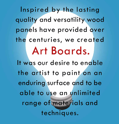 Art Boards™  enables the artist to use an unlimited range of techniques and materials.
